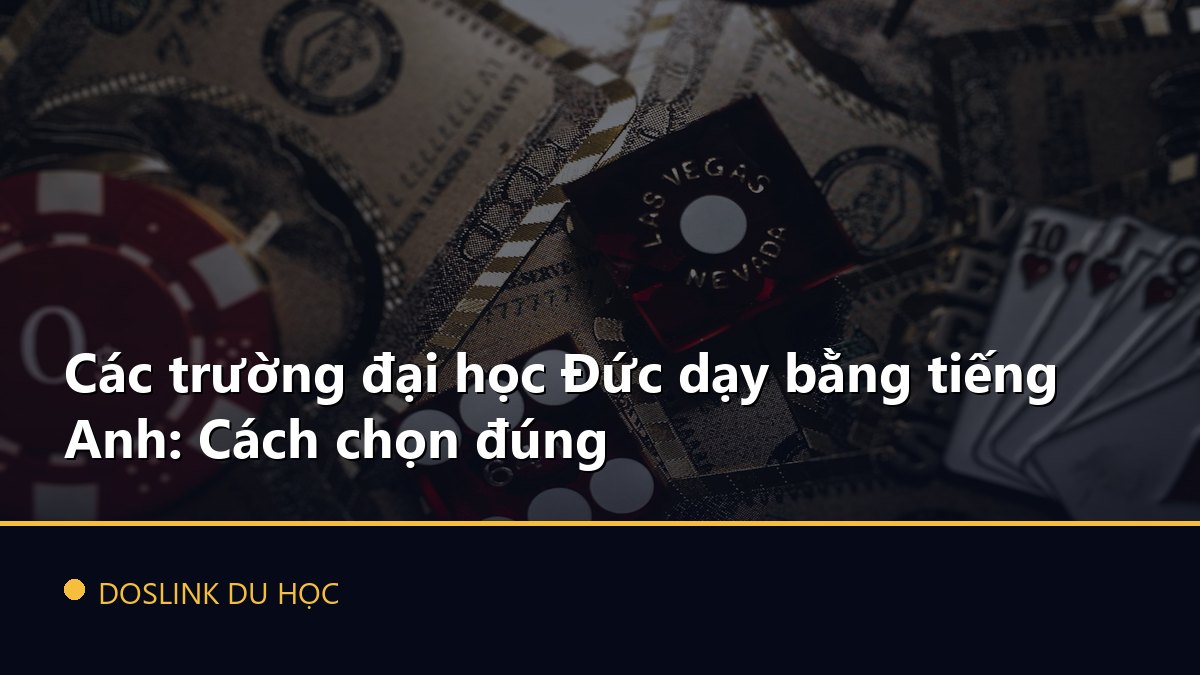 Các trường đại học Đức dạy bằng tiếng Anh: Cách chọn đúng
