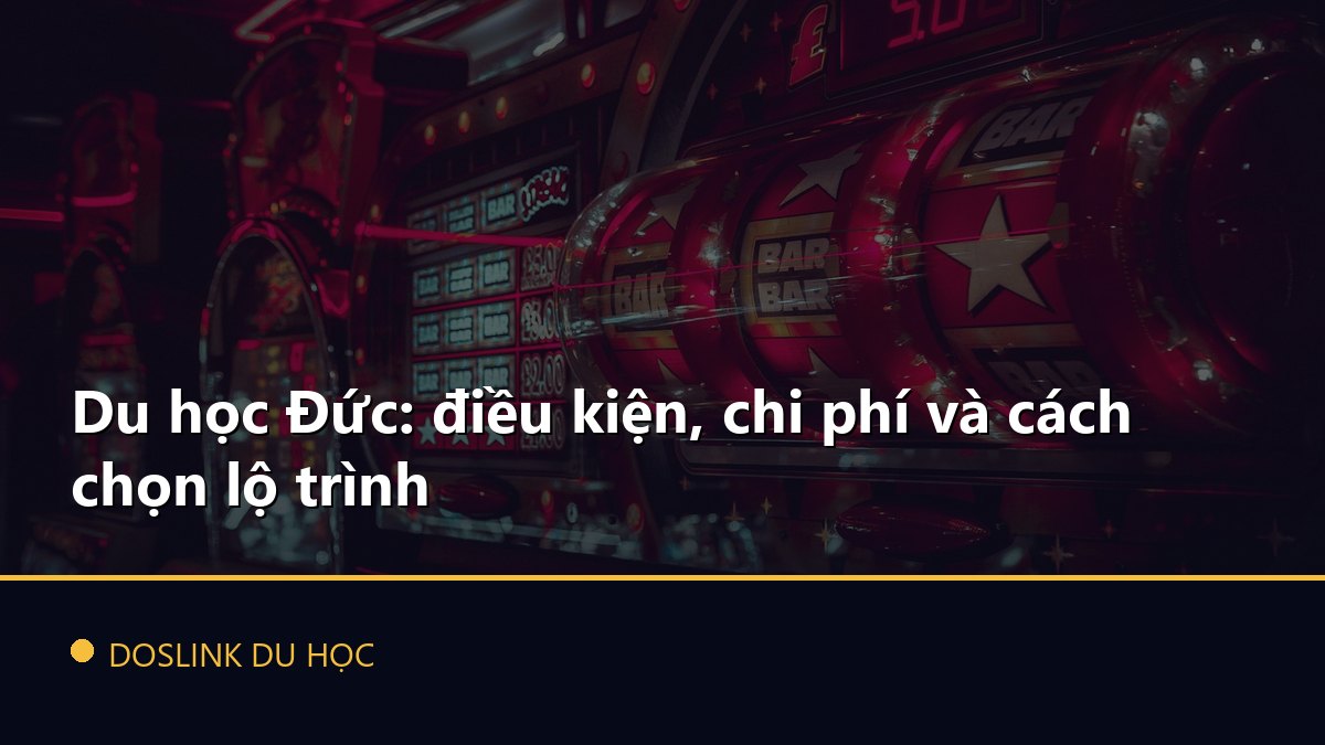 Du học Đức: điều kiện, chi phí và cách chọn lộ trình
