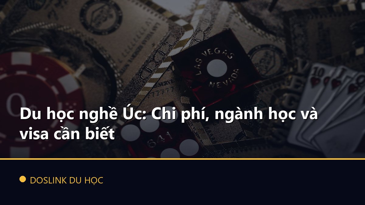 Du học nghề Úc: Chi phí, ngành học và visa cần biết