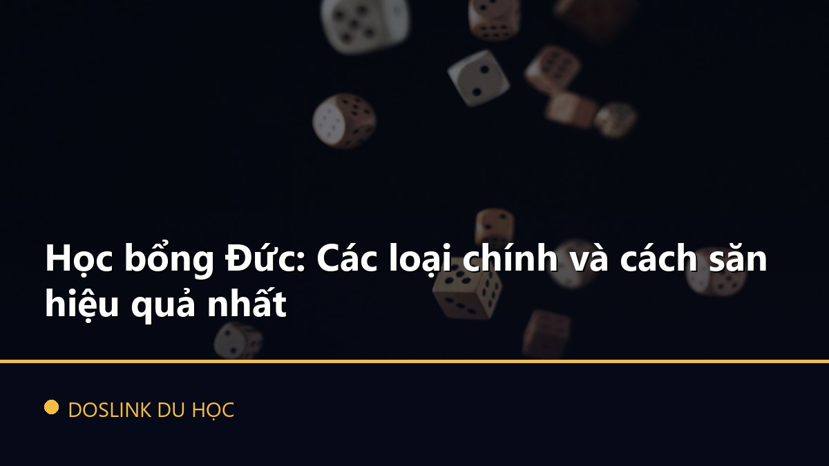 Học bổng Đức: Các loại chính và cách săn hiệu quả nhất