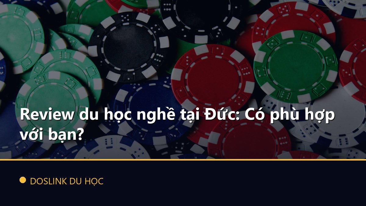 Review du học nghề tại Đức: Có phù hợp với bạn?